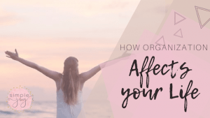 how organization affects your life