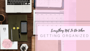 Everything not to do when getting organized