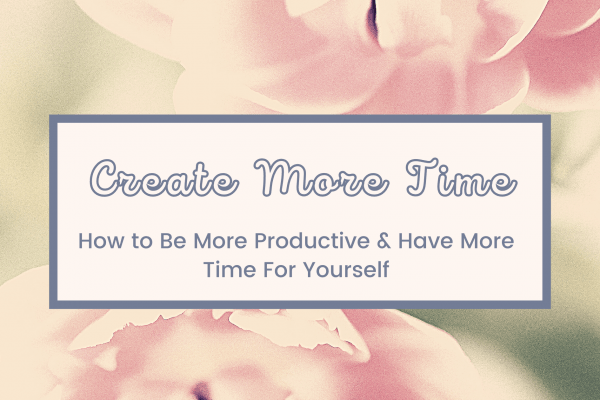 Create More Time in Your Day
