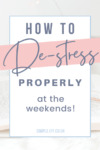 How to De-Stress Properly at the Weekends!
