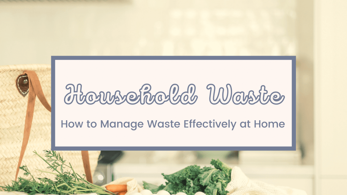 How to Manage Waste at Home Effectively