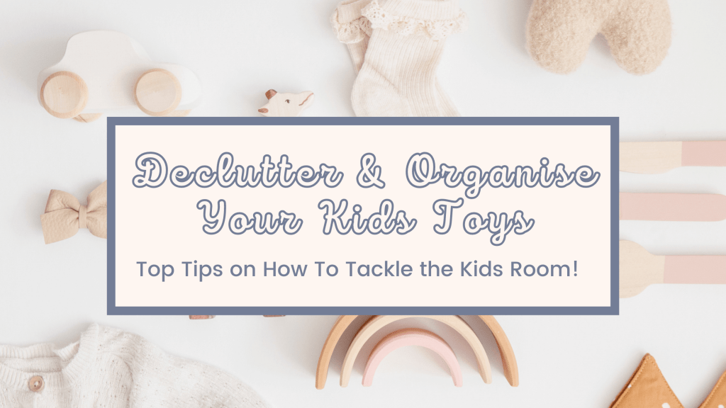 How to declutter and organise your kids toys - Simple Joy