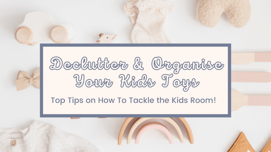 How to declutter and organise your kids toys