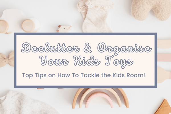 How to declutter and organise your kids toys