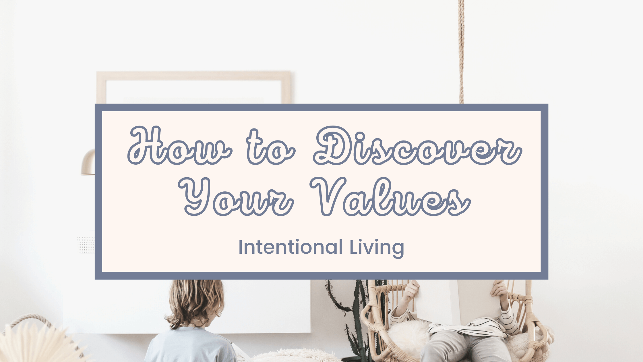 How to Discover Your Values - Simple Joy