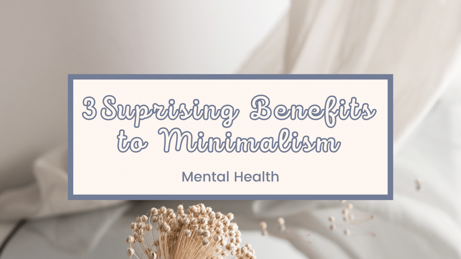 Mental Health Benefits of Minimalism - Simple Joy