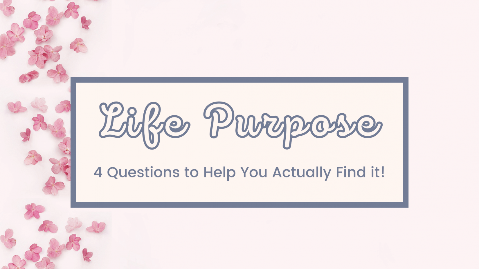 Find Your Life Purpose: 4 Questions to Help You! - Simple Joy